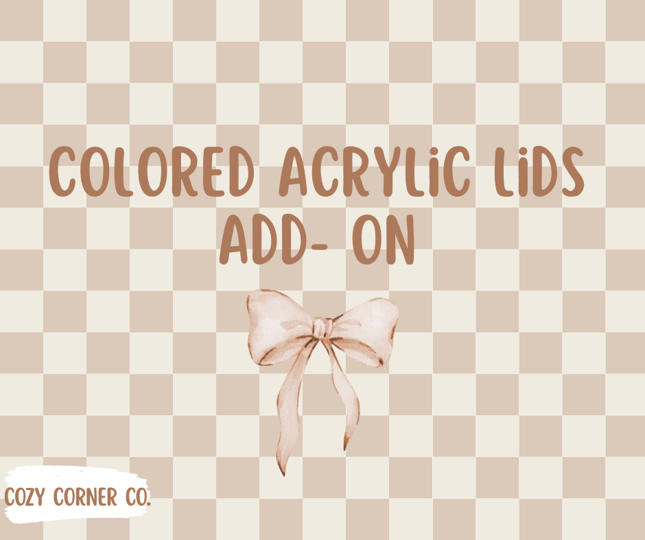 Colored Acyrlic Lids Add-on