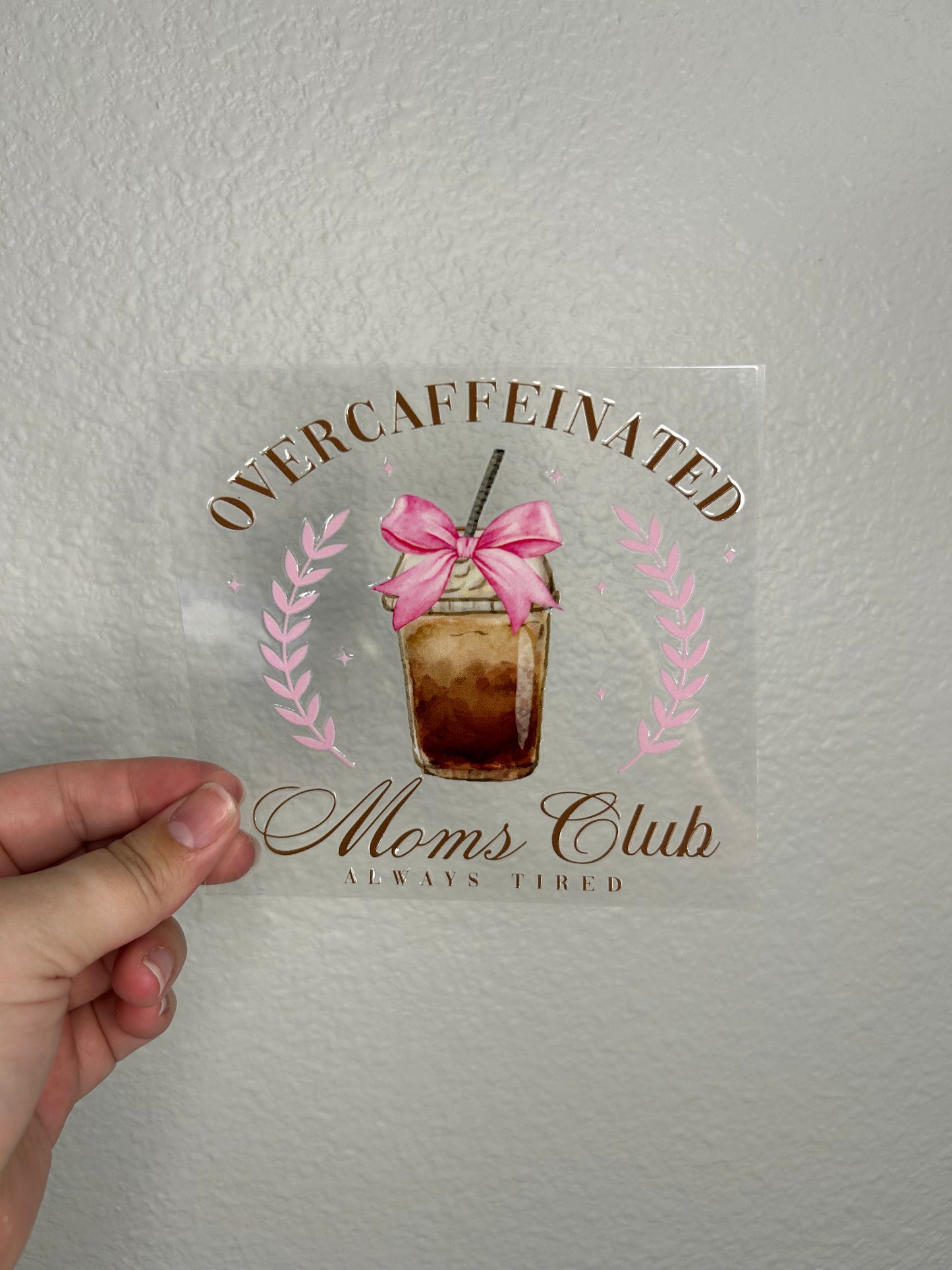 Over caffeinated Moms club Cup decal