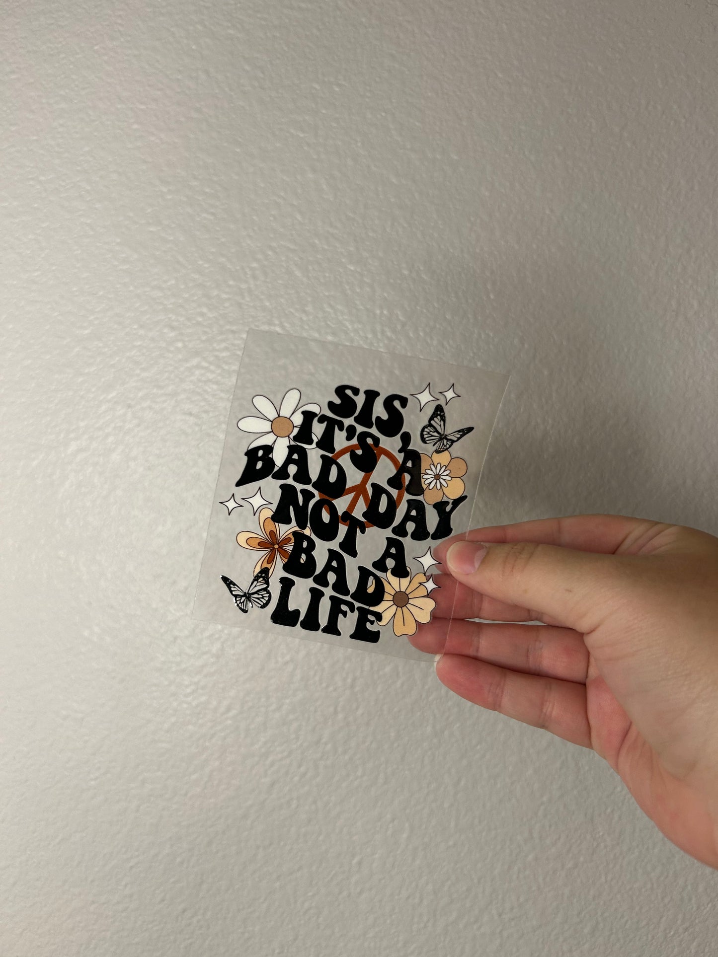 Bad Day Not A Bad Life Decal